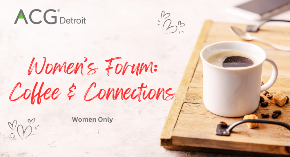 ACG Detroit Women's Forum February, 2025 Coffee & Connections ACG